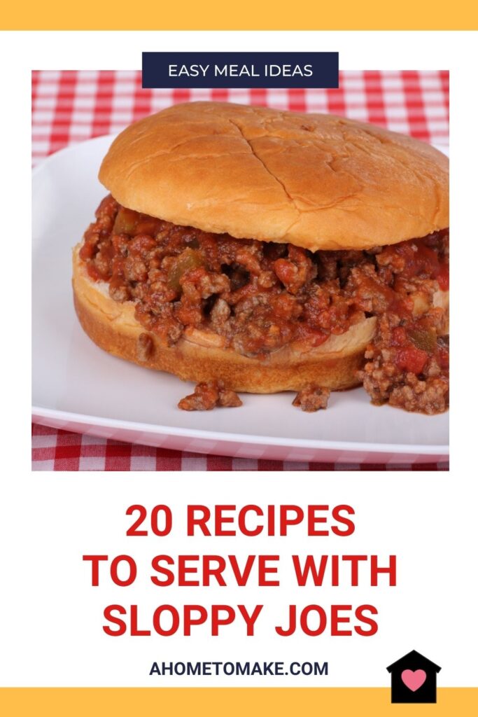 What to Serve with Sloppy Joes @ AHomeToMake.com