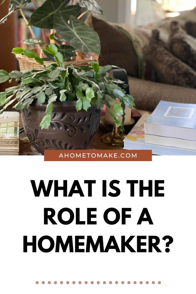What is the Role of a Homemaker? @ AHomeToMake.com